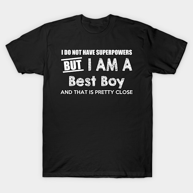 I Do Not Have Superpowers But I Am A Best Boy And That Is Pretty Close T-Shirt by AlexWu